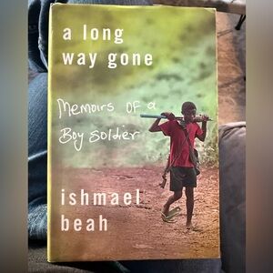 A Long Way Gone: Memoirs of a Boy Soldier by Ishmael Beah